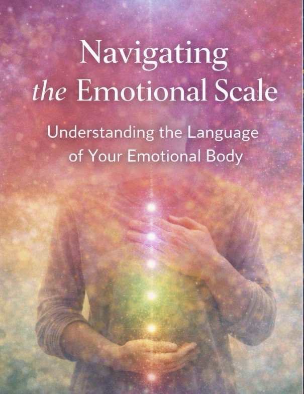 Navigating the Emotional Scale — Understanding the Language of Your Emotional Body